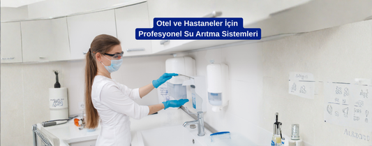 Otel ve Hastaneler İçin Profesyonel Su Arıtma Sistemleri